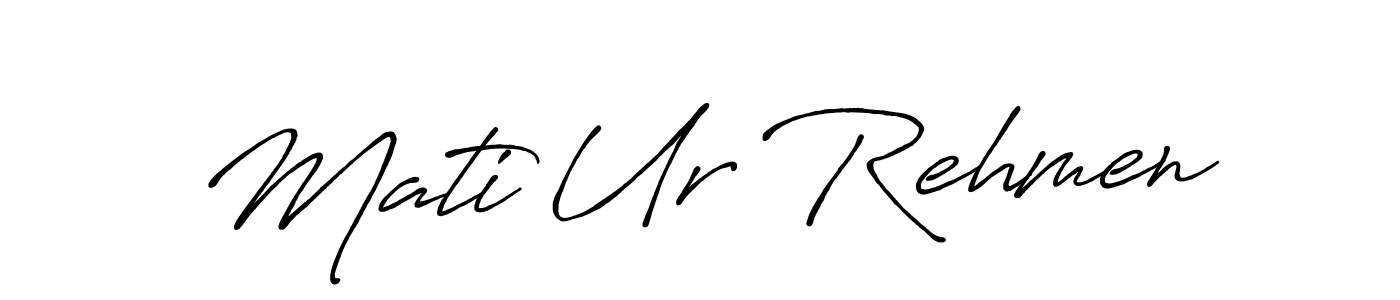 Make a beautiful signature design for name Mati Ur Rehmen. Use this online signature maker to create a handwritten signature for free. Mati Ur Rehmen signature style 7 images and pictures png