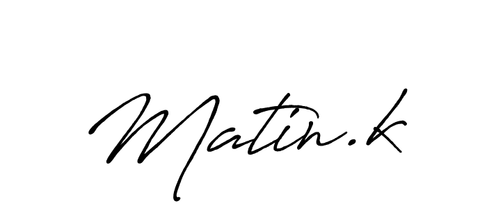 Make a beautiful signature design for name Matin.k. With this signature (Antro_Vectra_Bolder) style, you can create a handwritten signature for free. Matin.k signature style 7 images and pictures png