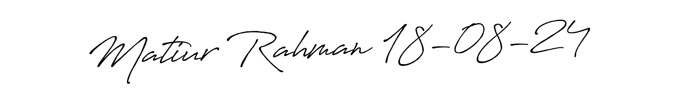 The best way (Antro_Vectra_Bolder) to make a short signature is to pick only two or three words in your name. The name Matiur Rahman 18-08-24 include a total of six letters. For converting this name. Matiur Rahman 18-08-24 signature style 7 images and pictures png