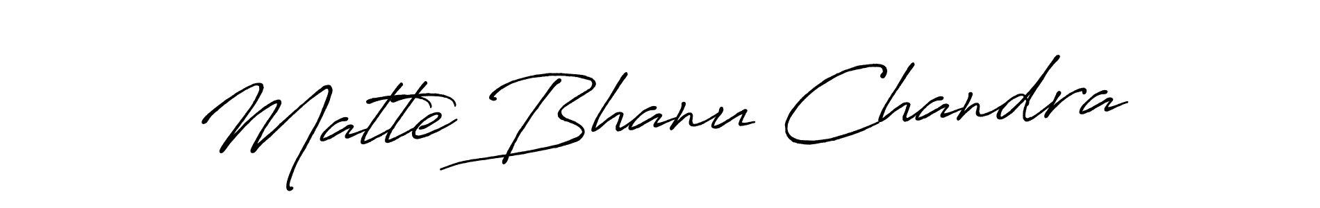 Design your own signature with our free online signature maker. With this signature software, you can create a handwritten (Antro_Vectra_Bolder) signature for name Matte Bhanu Chandra. Matte Bhanu Chandra signature style 7 images and pictures png