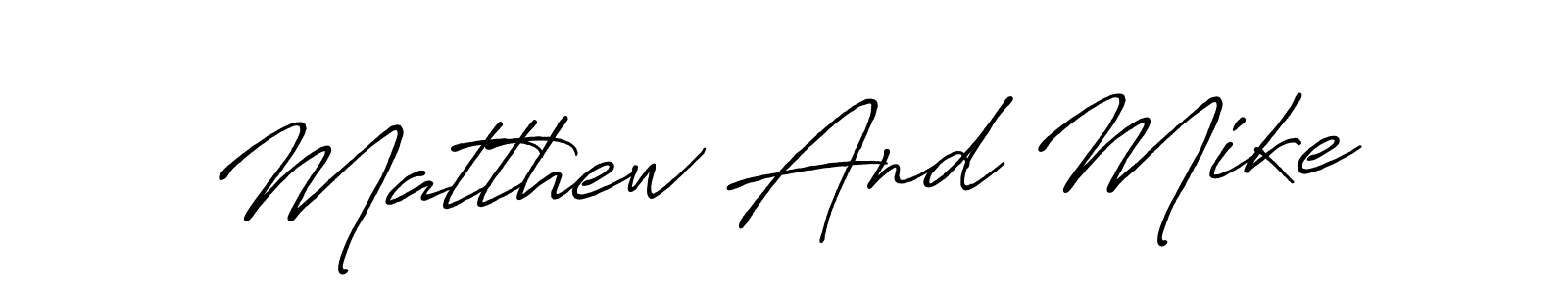 Make a beautiful signature design for name Matthew And Mike. With this signature (Antro_Vectra_Bolder) style, you can create a handwritten signature for free. Matthew And Mike signature style 7 images and pictures png