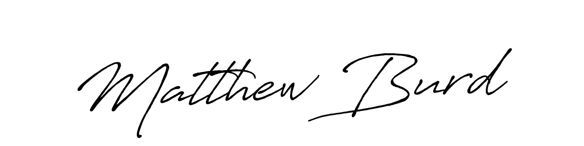 You should practise on your own different ways (Antro_Vectra_Bolder) to write your name (Matthew Burd) in signature. don't let someone else do it for you. Matthew Burd signature style 7 images and pictures png