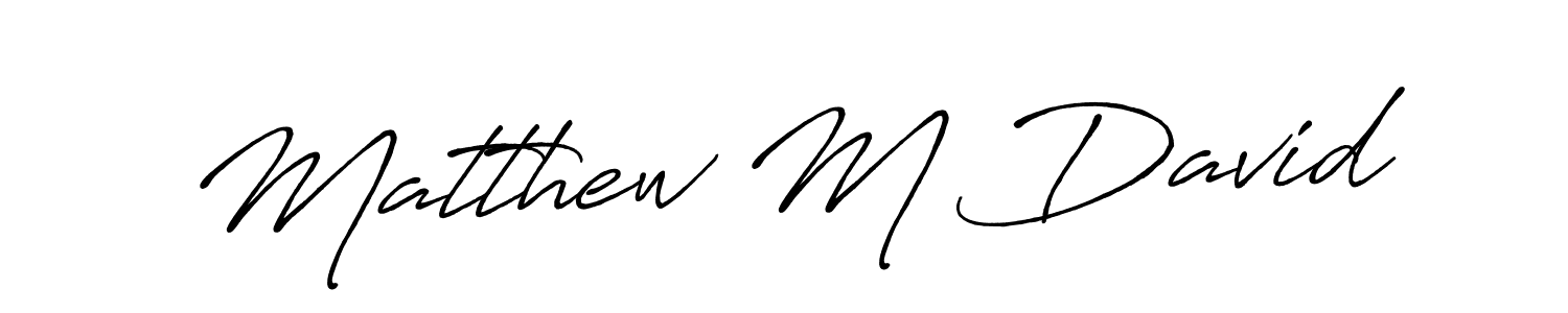 Matthew M David stylish signature style. Best Handwritten Sign (Antro_Vectra_Bolder) for my name. Handwritten Signature Collection Ideas for my name Matthew M David. Matthew M David signature style 7 images and pictures png