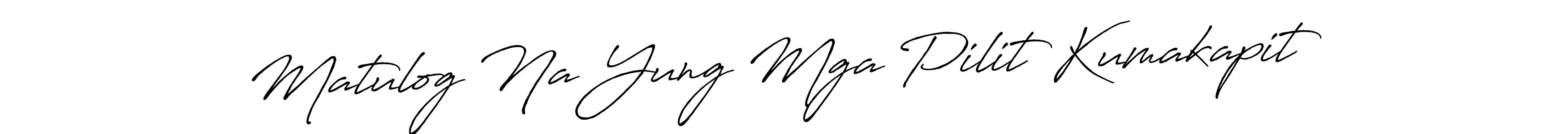 Antro_Vectra_Bolder is a professional signature style that is perfect for those who want to add a touch of class to their signature. It is also a great choice for those who want to make their signature more unique. Get Matulog Na Yung Mga Pilit Kumakapit name to fancy signature for free. Matulog Na Yung Mga Pilit Kumakapit signature style 7 images and pictures png