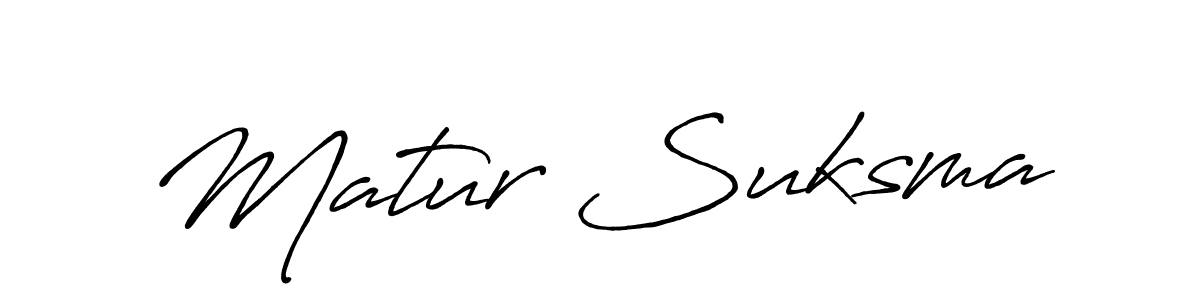 You should practise on your own different ways (Antro_Vectra_Bolder) to write your name (Matur Suksma) in signature. don't let someone else do it for you. Matur Suksma signature style 7 images and pictures png