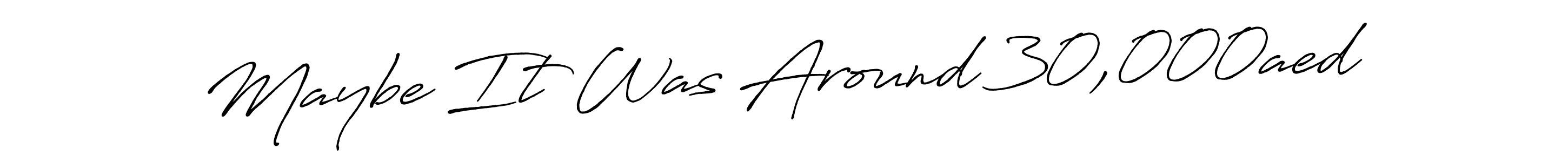 The best way (Antro_Vectra_Bolder) to make a short signature is to pick only two or three words in your name. The name Maybe It Was Around 30,000aed include a total of six letters. For converting this name. Maybe It Was Around 30,000aed signature style 7 images and pictures png