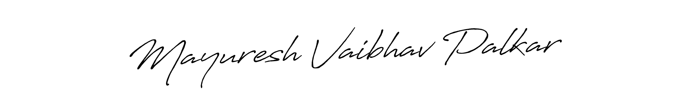 You should practise on your own different ways (Antro_Vectra_Bolder) to write your name (Mayuresh Vaibhav Palkar) in signature. don't let someone else do it for you. Mayuresh Vaibhav Palkar signature style 7 images and pictures png