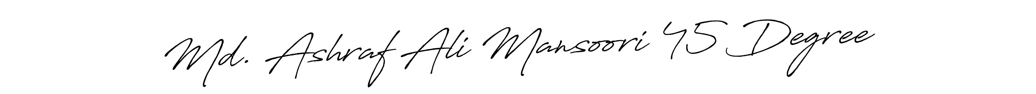 How to make Md. Ashraf Ali Mansoori 45 Degree name signature. Use Antro_Vectra_Bolder style for creating short signs online. This is the latest handwritten sign. Md. Ashraf Ali Mansoori 45 Degree signature style 7 images and pictures png