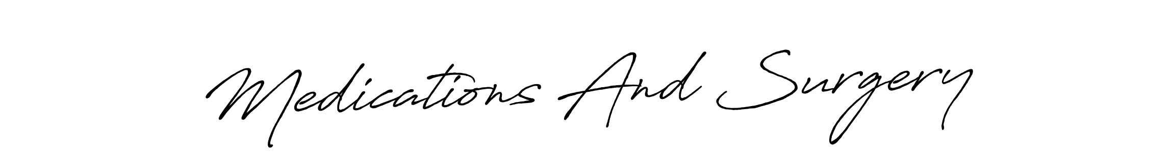 Medications And Surgery stylish signature style. Best Handwritten Sign (Antro_Vectra_Bolder) for my name. Handwritten Signature Collection Ideas for my name Medications And Surgery. Medications And Surgery signature style 7 images and pictures png