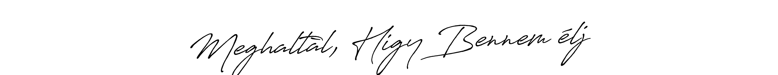 Once you've used our free online signature maker to create your best signature Antro_Vectra_Bolder style, it's time to enjoy all of the benefits that Meghaltàl, Higy Bennem élj… name signing documents. Meghaltàl, Higy Bennem élj… signature style 7 images and pictures png