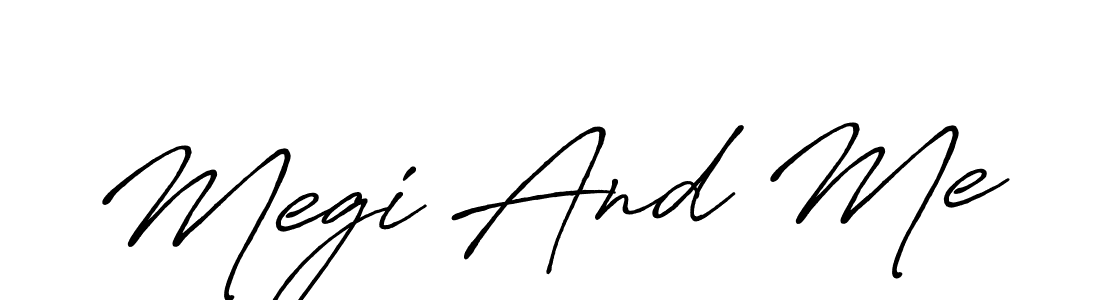 Create a beautiful signature design for name Megi And Me. With this signature (Antro_Vectra_Bolder) fonts, you can make a handwritten signature for free. Megi And Me signature style 7 images and pictures png