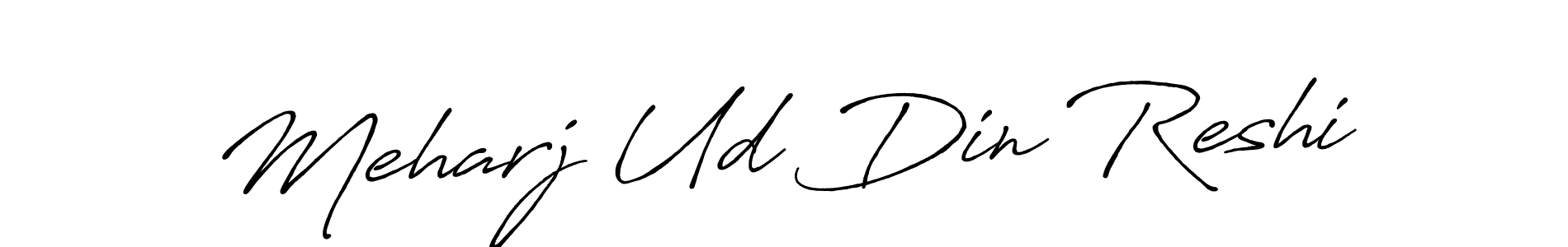 Make a short Meharj Ud Din Reshi signature style. Manage your documents anywhere anytime using Antro_Vectra_Bolder. Create and add eSignatures, submit forms, share and send files easily. Meharj Ud Din Reshi signature style 7 images and pictures png
