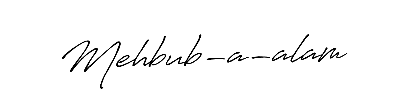 Design your own signature with our free online signature maker. With this signature software, you can create a handwritten (Antro_Vectra_Bolder) signature for name Mehbub-a-alam. Mehbub-a-alam signature style 7 images and pictures png