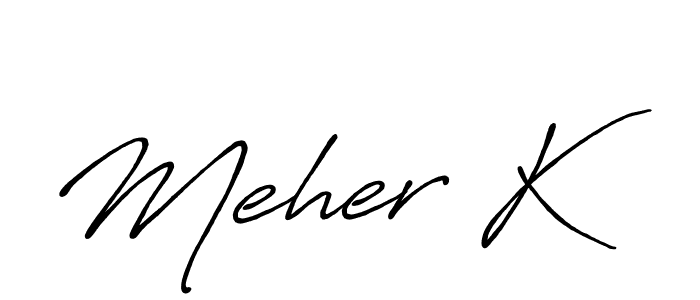 It looks lik you need a new signature style for name Meher K. Design unique handwritten (Antro_Vectra_Bolder) signature with our free signature maker in just a few clicks. Meher K signature style 7 images and pictures png