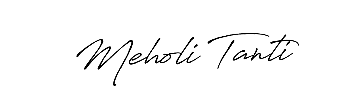 Make a beautiful signature design for name Meholi Tanti. With this signature (Antro_Vectra_Bolder) style, you can create a handwritten signature for free. Meholi Tanti signature style 7 images and pictures png