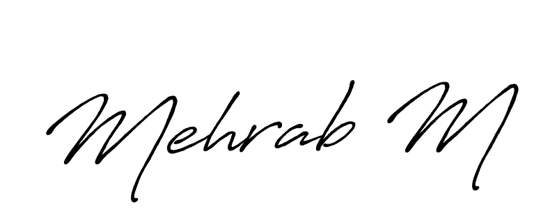 You should practise on your own different ways (Antro_Vectra_Bolder) to write your name (Mehrab M) in signature. don't let someone else do it for you. Mehrab M signature style 7 images and pictures png