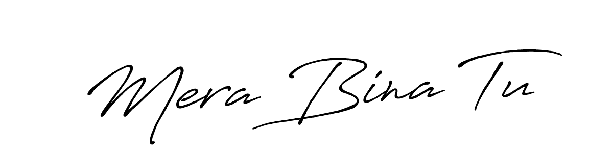 It looks lik you need a new signature style for name Mera Bina Tu. Design unique handwritten (Antro_Vectra_Bolder) signature with our free signature maker in just a few clicks. Mera Bina Tu signature style 7 images and pictures png