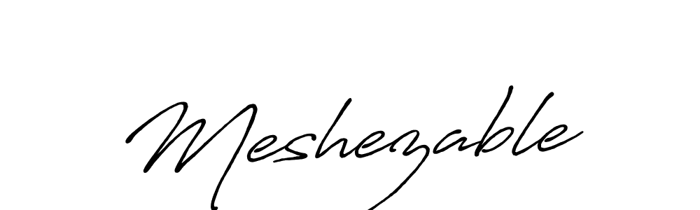 Also we have Meshezable name is the best signature style. Create professional handwritten signature collection using Antro_Vectra_Bolder autograph style. Meshezable signature style 7 images and pictures png