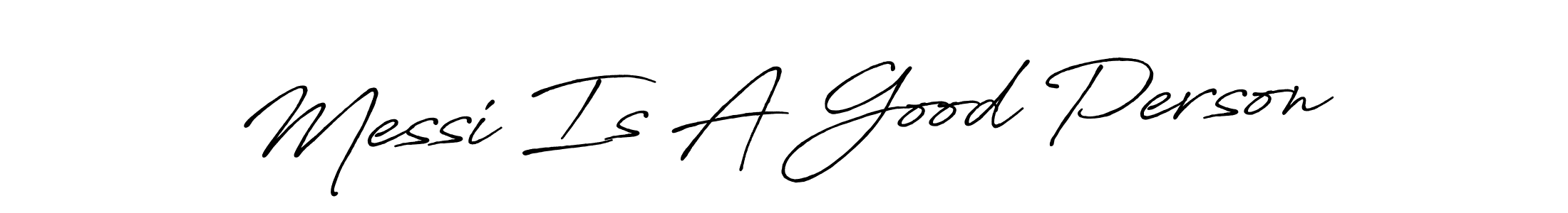 This is the best signature style for the Messi Is A Good Person name. Also you like these signature font (Antro_Vectra_Bolder). Mix name signature. Messi Is A Good Person signature style 7 images and pictures png