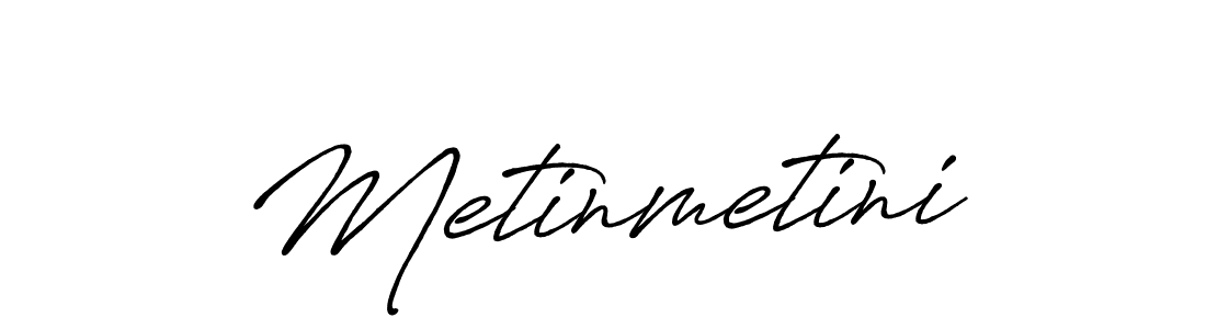 Design your own signature with our free online signature maker. With this signature software, you can create a handwritten (Antro_Vectra_Bolder) signature for name Metinmetini. Metinmetini signature style 7 images and pictures png