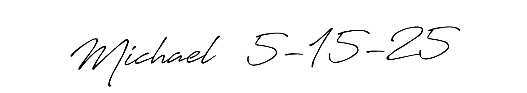 Design your own signature with our free online signature maker. With this signature software, you can create a handwritten (Antro_Vectra_Bolder) signature for name Michael   5-15-25. Michael   5-15-25 signature style 7 images and pictures png