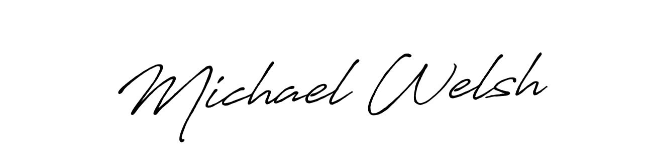 You should practise on your own different ways (Antro_Vectra_Bolder) to write your name (Michael Welsh) in signature. don't let someone else do it for you. Michael Welsh signature style 7 images and pictures png