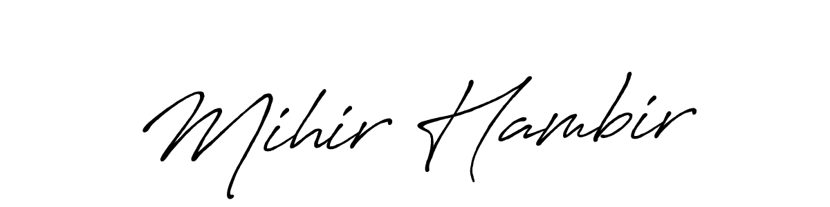 Also You can easily find your signature by using the search form. We will create Mihir Hambir name handwritten signature images for you free of cost using Antro_Vectra_Bolder sign style. Mihir Hambir signature style 7 images and pictures png