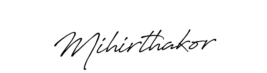 Mihirthakor stylish signature style. Best Handwritten Sign (Antro_Vectra_Bolder) for my name. Handwritten Signature Collection Ideas for my name Mihirthakor. Mihirthakor signature style 7 images and pictures png