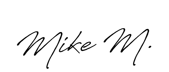 Also we have Mike M. name is the best signature style. Create professional handwritten signature collection using Antro_Vectra_Bolder autograph style. Mike M. signature style 7 images and pictures png