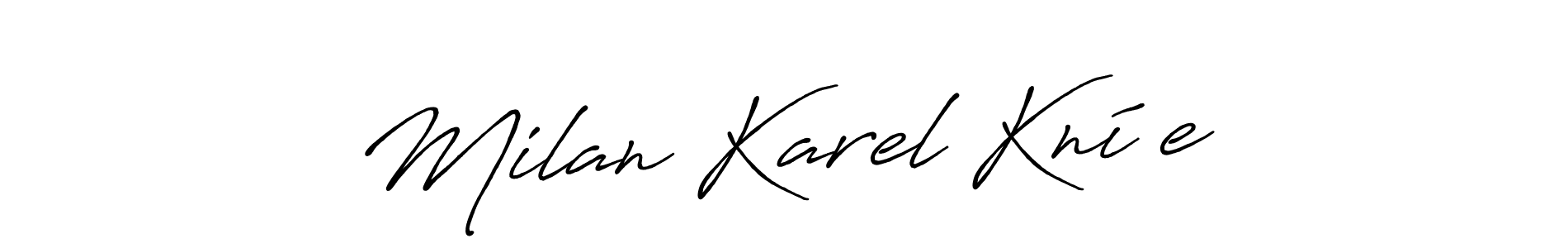 Make a beautiful signature design for name Milan Karel Kníže. With this signature (Antro_Vectra_Bolder) style, you can create a handwritten signature for free. Milan Karel Kníže signature style 7 images and pictures png