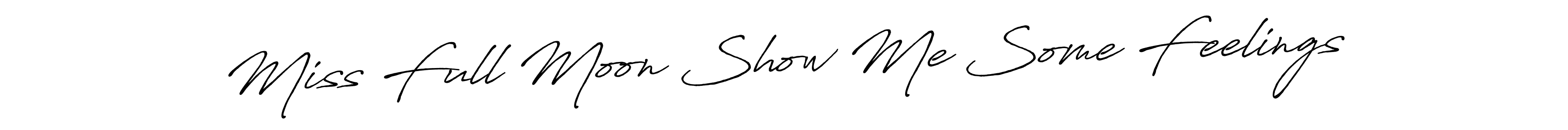Also You can easily find your signature by using the search form. We will create Miss Full Moon Show Me Some Feelings name handwritten signature images for you free of cost using Antro_Vectra_Bolder sign style. Miss Full Moon Show Me Some Feelings signature style 7 images and pictures png