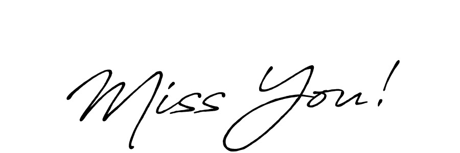 You should practise on your own different ways (Antro_Vectra_Bolder) to write your name (Miss You!) in signature. don't let someone else do it for you. Miss You! signature style 7 images and pictures png