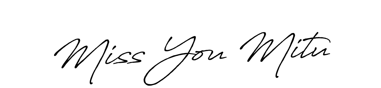 Similarly Antro_Vectra_Bolder is the best handwritten signature design. Signature creator online .You can use it as an online autograph creator for name Miss You Mitu. Miss You Mitu signature style 7 images and pictures png