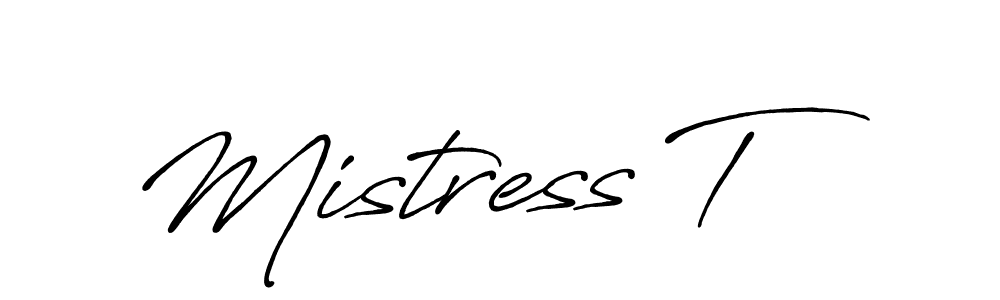 You should practise on your own different ways (Antro_Vectra_Bolder) to write your name (Mistress T) in signature. don't let someone else do it for you. Mistress T signature style 7 images and pictures png