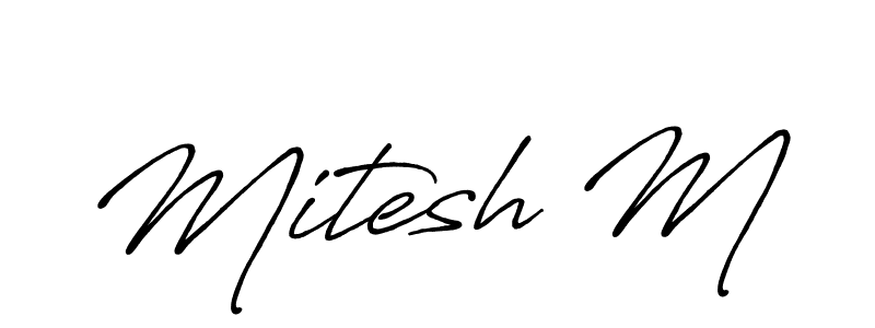 You should practise on your own different ways (Antro_Vectra_Bolder) to write your name (Mitesh M) in signature. don't let someone else do it for you. Mitesh M signature style 7 images and pictures png