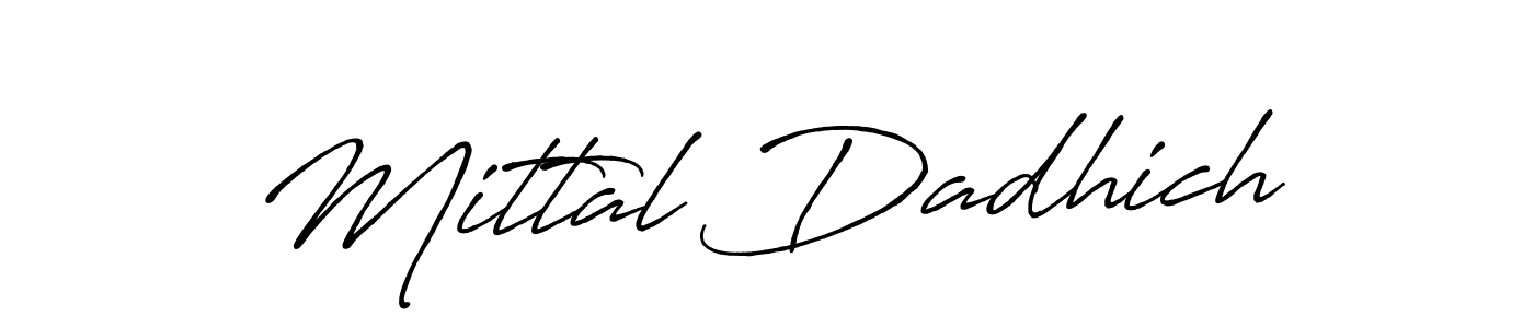 Also we have Mittal Dadhich name is the best signature style. Create professional handwritten signature collection using Antro_Vectra_Bolder autograph style. Mittal Dadhich signature style 7 images and pictures png