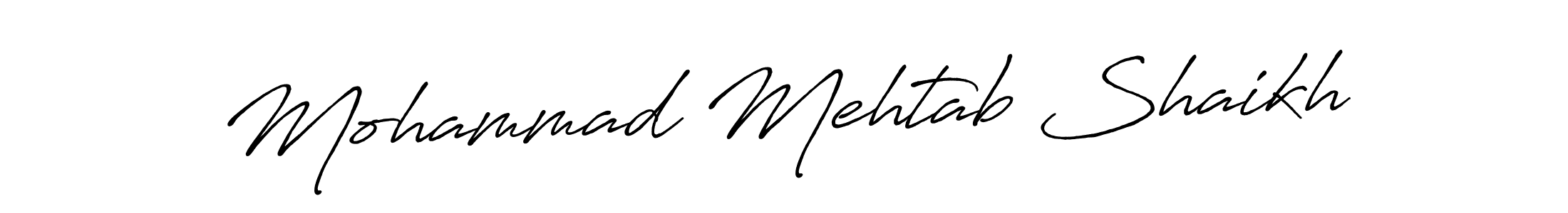 Make a short Mohammad Mehtab Shaikh signature style. Manage your documents anywhere anytime using Antro_Vectra_Bolder. Create and add eSignatures, submit forms, share and send files easily. Mohammad Mehtab Shaikh signature style 7 images and pictures png