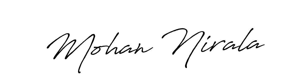 You should practise on your own different ways (Antro_Vectra_Bolder) to write your name (Mohan Nirala) in signature. don't let someone else do it for you. Mohan Nirala signature style 7 images and pictures png