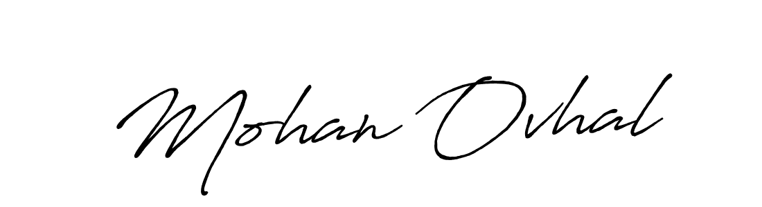 Mohan Ovhal stylish signature style. Best Handwritten Sign (Antro_Vectra_Bolder) for my name. Handwritten Signature Collection Ideas for my name Mohan Ovhal. Mohan Ovhal signature style 7 images and pictures png