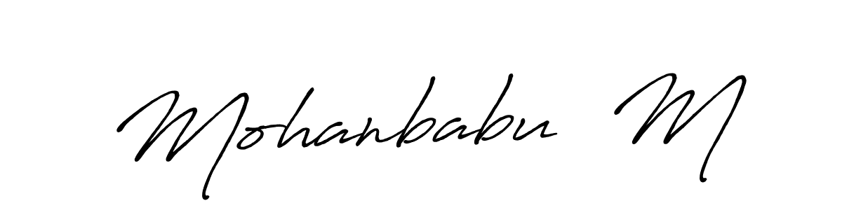 You should practise on your own different ways (Antro_Vectra_Bolder) to write your name (Mohanbabu  M) in signature. don't let someone else do it for you. Mohanbabu  M signature style 7 images and pictures png