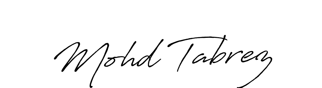 Use a signature maker to create a handwritten signature online. With this signature software, you can design (Antro_Vectra_Bolder) your own signature for name Mohd Tabrez. Mohd Tabrez signature style 7 images and pictures png