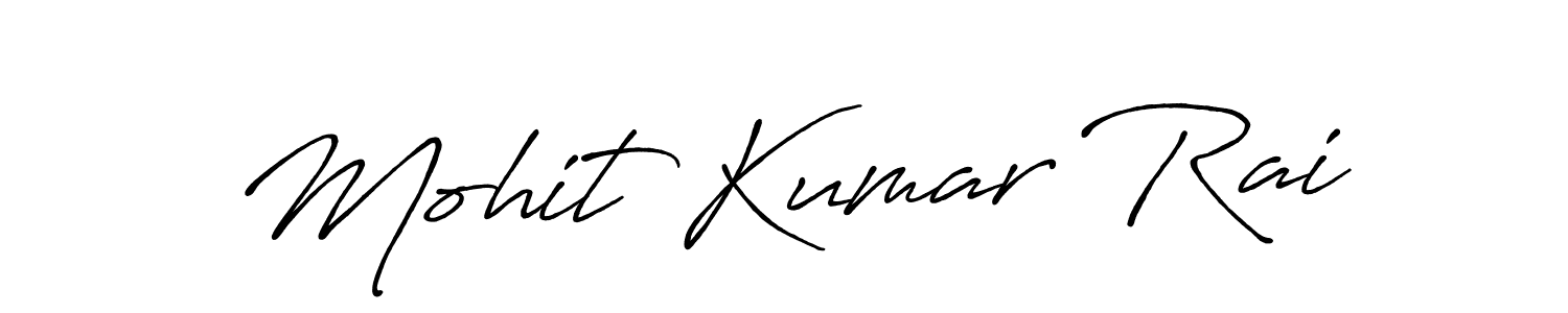 You should practise on your own different ways (Antro_Vectra_Bolder) to write your name (Mohit Kumar Rai) in signature. don't let someone else do it for you. Mohit Kumar Rai signature style 7 images and pictures png