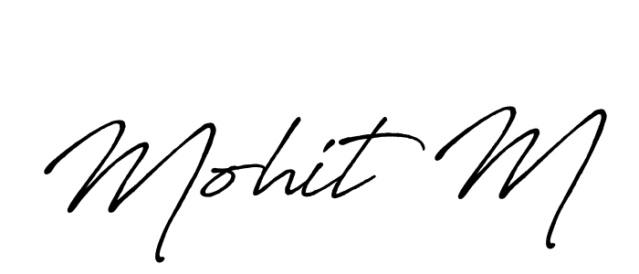 Mohit M stylish signature style. Best Handwritten Sign (Antro_Vectra_Bolder) for my name. Handwritten Signature Collection Ideas for my name Mohit M. Mohit M signature style 7 images and pictures png