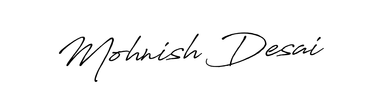 You should practise on your own different ways (Antro_Vectra_Bolder) to write your name (Mohnish Desai) in signature. don't let someone else do it for you. Mohnish Desai signature style 7 images and pictures png