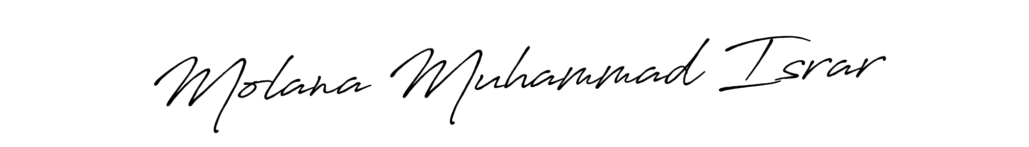 Design your own signature with our free online signature maker. With this signature software, you can create a handwritten (Antro_Vectra_Bolder) signature for name Molana Muhammad Israr. Molana Muhammad Israr signature style 7 images and pictures png