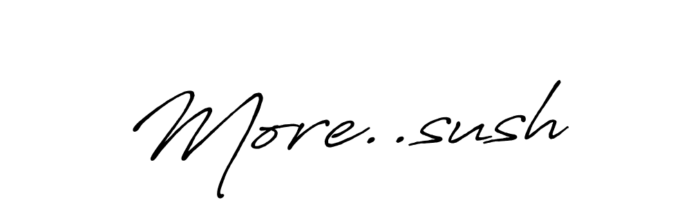 It looks lik you need a new signature style for name More..sush. Design unique handwritten (Antro_Vectra_Bolder) signature with our free signature maker in just a few clicks. More..sush signature style 7 images and pictures png