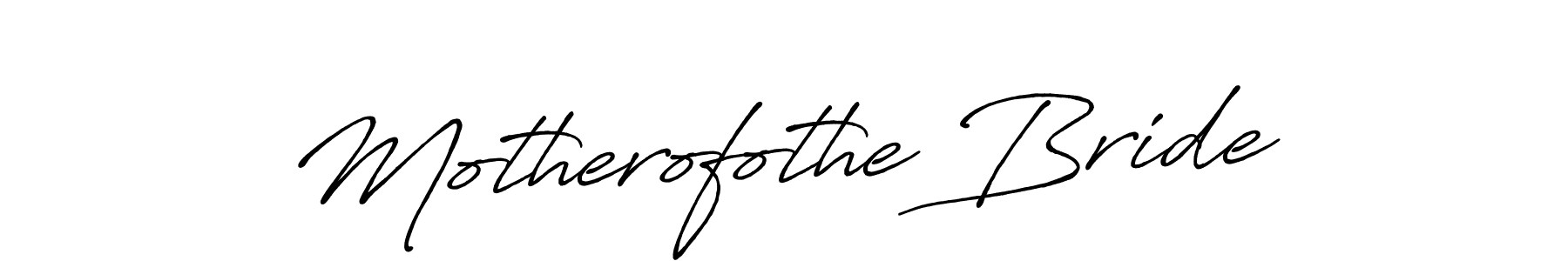 How to make Motherofothe Bride name signature. Use Antro_Vectra_Bolder style for creating short signs online. This is the latest handwritten sign. Motherofothe Bride signature style 7 images and pictures png
