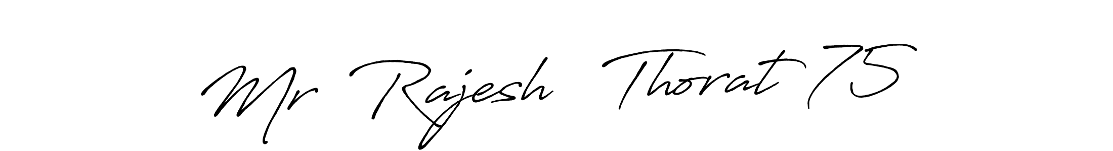 Antro_Vectra_Bolder is a professional signature style that is perfect for those who want to add a touch of class to their signature. It is also a great choice for those who want to make their signature more unique. Get Mr  Rajesh   Thorat 75 name to fancy signature for free. Mr  Rajesh   Thorat 75 signature style 7 images and pictures png