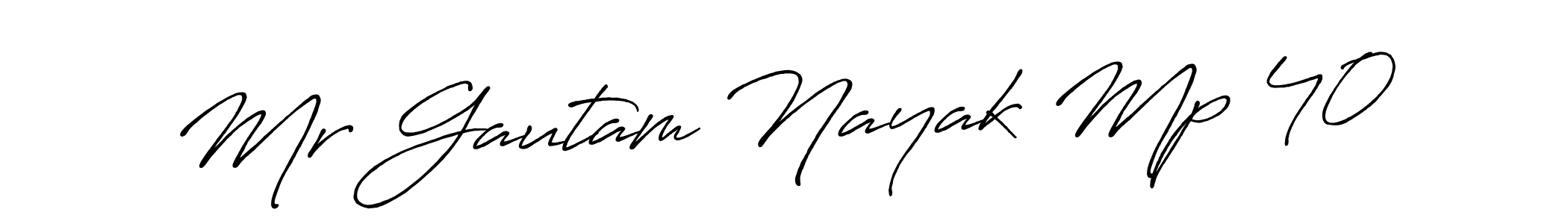 Create a beautiful signature design for name Mr Gautam Nayak Mp 40. With this signature (Antro_Vectra_Bolder) fonts, you can make a handwritten signature for free. Mr Gautam Nayak Mp 40 signature style 7 images and pictures png