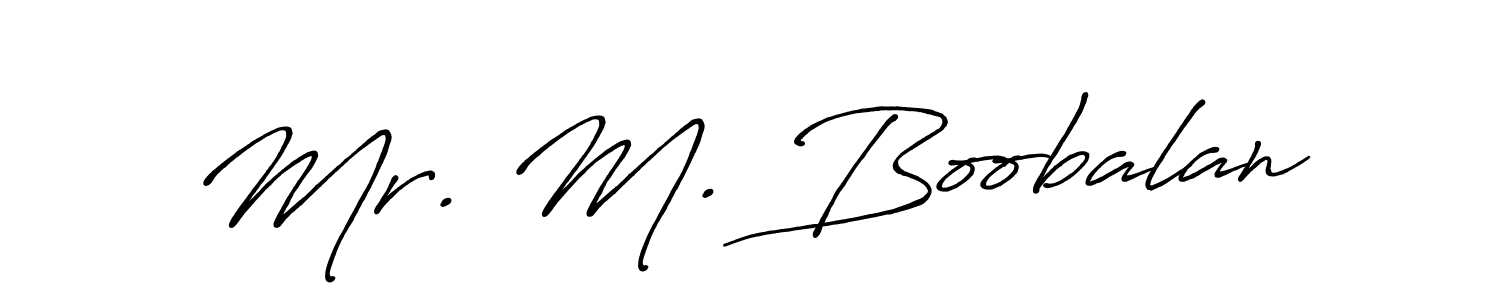 You should practise on your own different ways (Antro_Vectra_Bolder) to write your name (Mr. M. Boobalan) in signature. don't let someone else do it for you. Mr. M. Boobalan signature style 7 images and pictures png